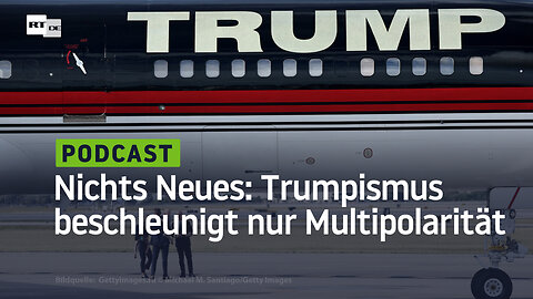 Nichts Neues unter der Sonne – Trumpismus beschleunigt nur Multipolarität