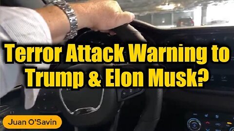 Juan O Savin - Terror Attack Warning to Trump & Elon Musk.