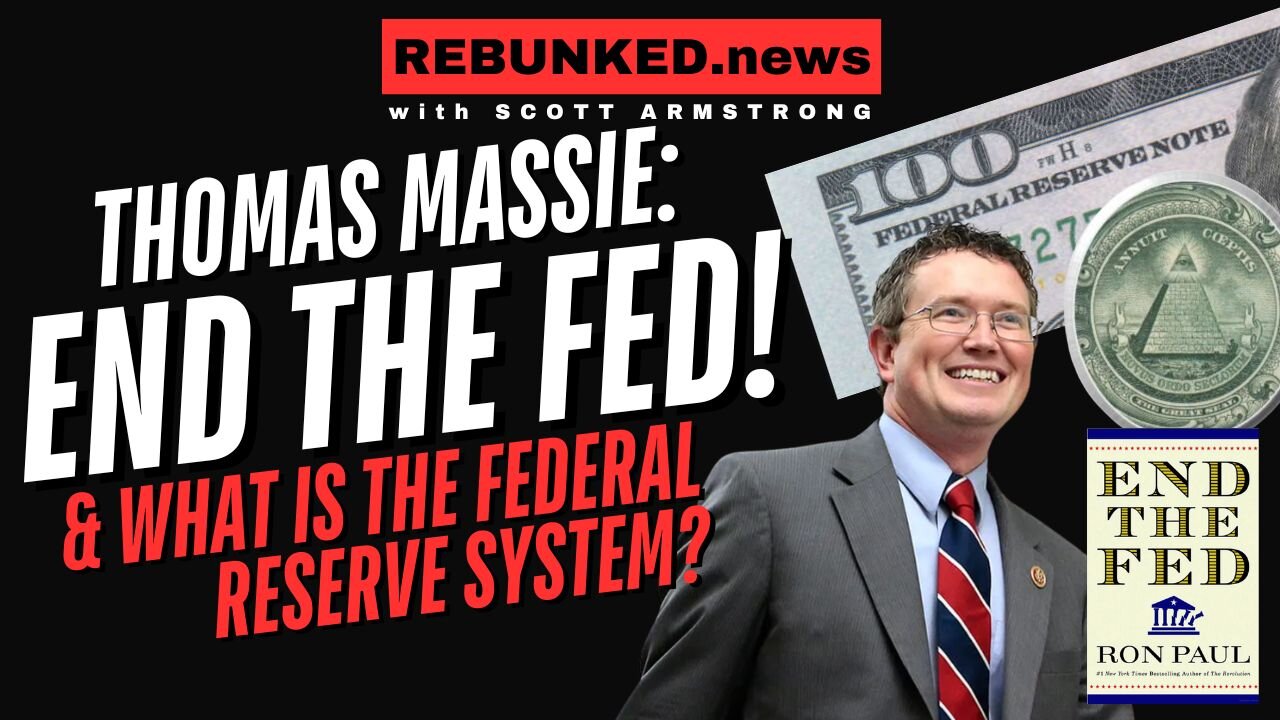 Thomas Massie: End The Fed & What Is The Federal Reserve System?