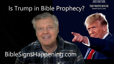 Bible Signs Happening - Is Trump in Bible Prophecy?