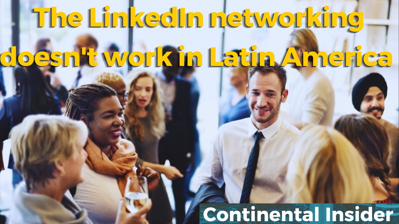 The LinkedIn networking mindset doesn't work in Latin America