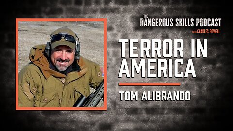 The Terrorist Threat Facing America | Tom Alibrando | The Dangerous Skills Podcast #4