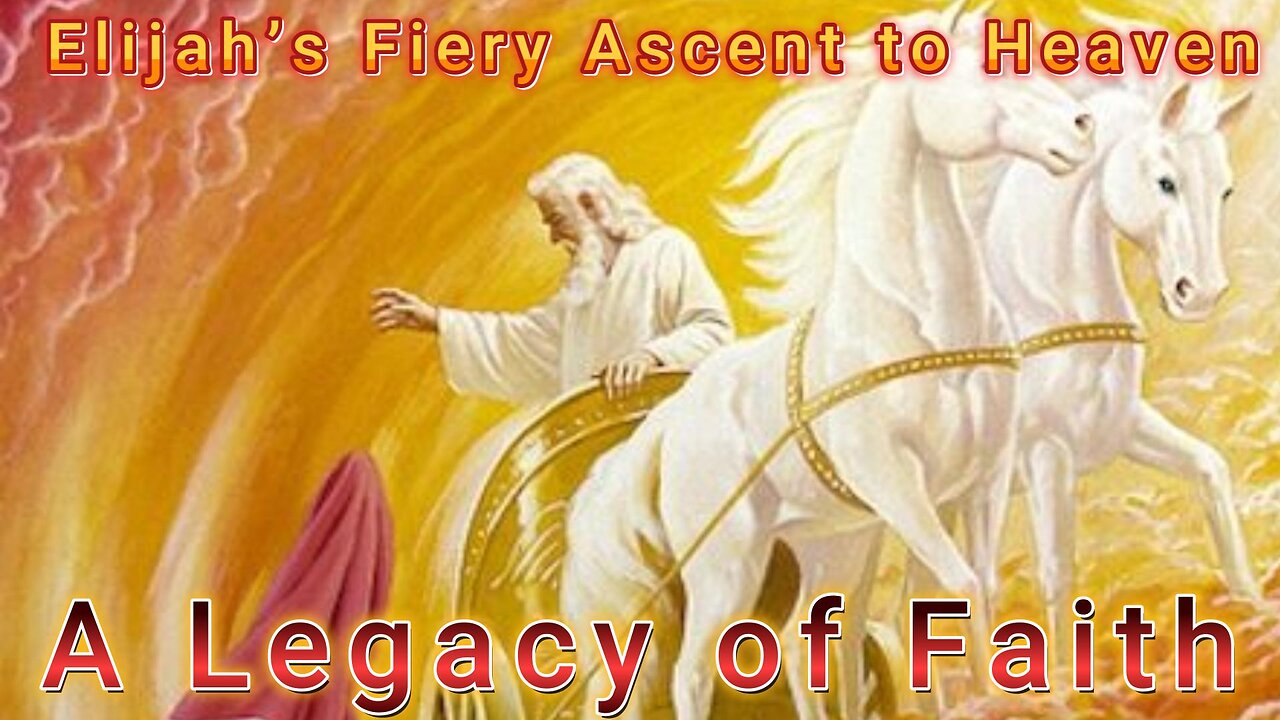 Elijah’s Fiery Ascent to Heaven: A Legacy of Faith (2 Kings 2:1-12)