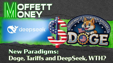 New Paradigms: Doge, Tariffs and DeepSeek. What the Hell?