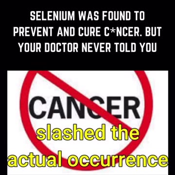 FYI: Selenium was found to prevent and cure cancer.
