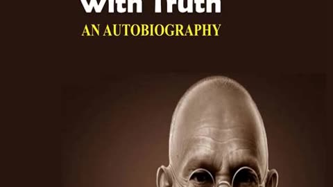 The Story of My Experiments with Truth by Mahatma Gandhi | Summary