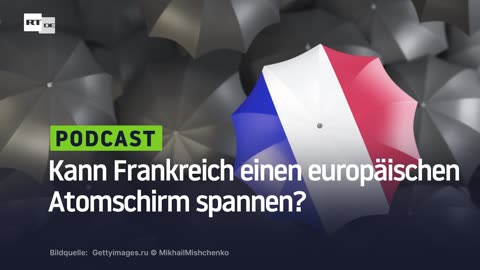 Bisher nur eine Idee: Kann Frankreich einen europäischen Atomschirm spannen?