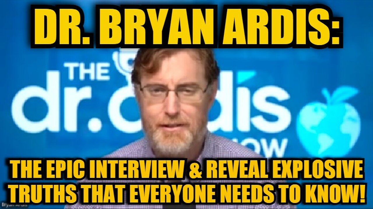 Dr. Bryan Ardis: The Epic Interview & Reveal Explosive Truths That Everyone Needs to Know!