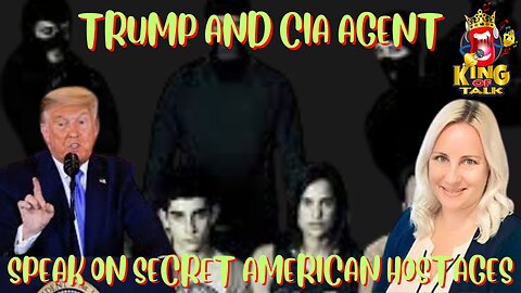 TRUMP AND.... CIA AGENT, SPEAK ON SECRET AMERICA HOSTAGES