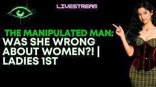 THE MANIPULATED MAN 📖 | WAS SHE WRONG ABOUT WOMEN?! | LADIES 1ST