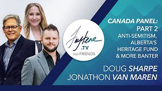 Antisemitism in Canada, Alberta's Heritage Fund & More Banter with Jonathon Van Maren & Doug Sharpe