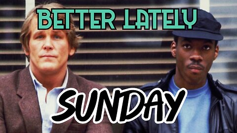 Better Lately - Sunday