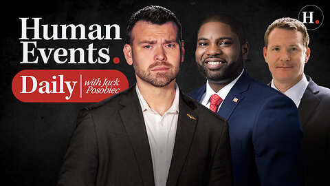 HUMAN EVENTS DAILY WITH JACK POSOBIEC