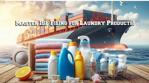 Mastering the ISF: Filing Tips for Other Laundry Products