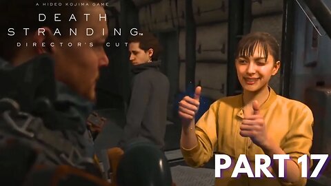 Death Stranding - Part 17 - South Knot City Ruins & Reuniting A Couple!