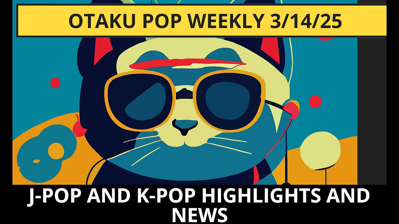 Otaku Pop Weekly 3/14/25
