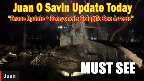 Juan O Savin & Courtney Update Today Dec 22: "Drone Update + Everyone Is Going To See Arrests"