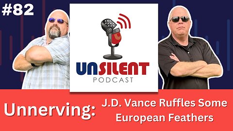 82. Unnerving: J.D. Vance Ruffles Some European Feathers