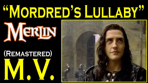 Merlin - Music Video "Mordred's Lullaby" (Remastered)