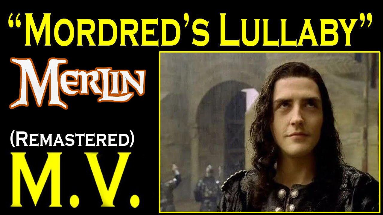 Merlin - Music Video "Mordred's Lullaby" (Remastered)