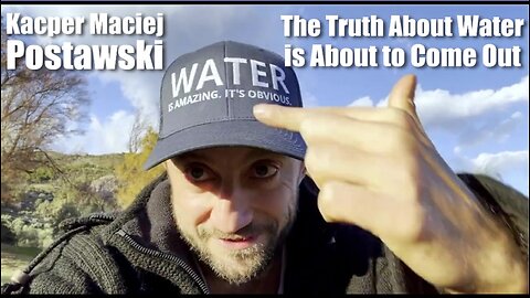 Kacper Maciej Postawski - The Truth About Water is About to Come Out