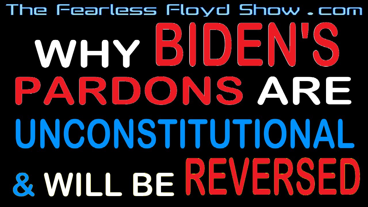 Joe Biden's Pardons of the Un-Convicted will be Reveresed as Un-Constitutional per