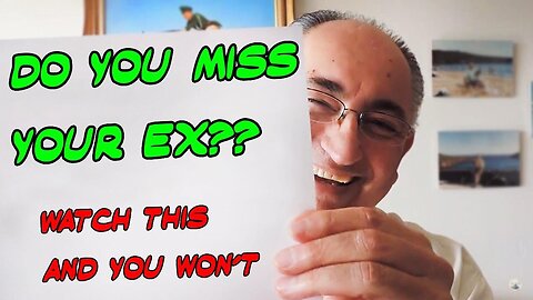 Watch This If You Are Missing Your Ex!