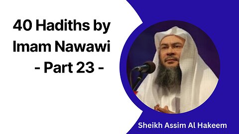 23. 40 Hadiths by Imam Nawawi | Al-Arba‘een An-Nawawiyyah - Part 23 | Assim Al-Hakeem