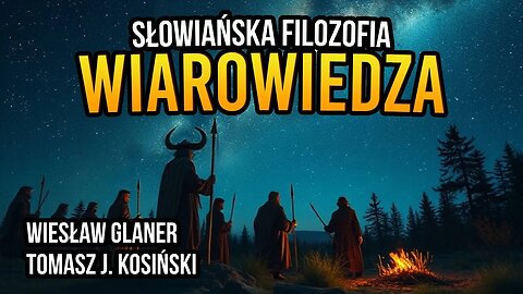 Wiarowiedza. Słowiańska filozofia - gościem Tomasza J. Kosińskiego jest Wiesław Glaner [R9]