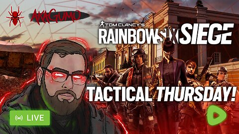 🔴 LIVE - AKAGUMO - TACTICAL THURSDAY! - RAINBOW SIX SIEGE