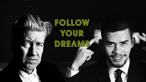 FOLLOW YOUR DREAMS: DAVID LYNCH