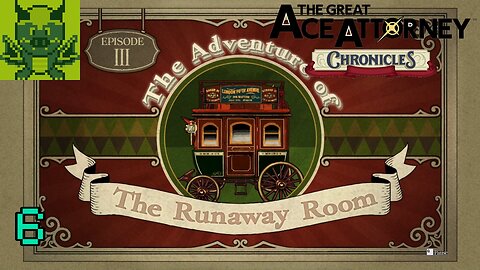 [The Runaway Room Part 1] The Great Ace Attorney Chronicles #6