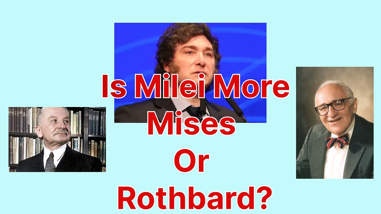 Is Milei More Mises Or Rothbard? Ethics and Law