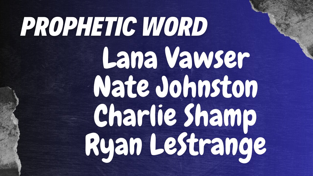 Prophetic Weekly - Lana Vawser, Charlie Shamp, Nate Johnston & Ryan LeStrange