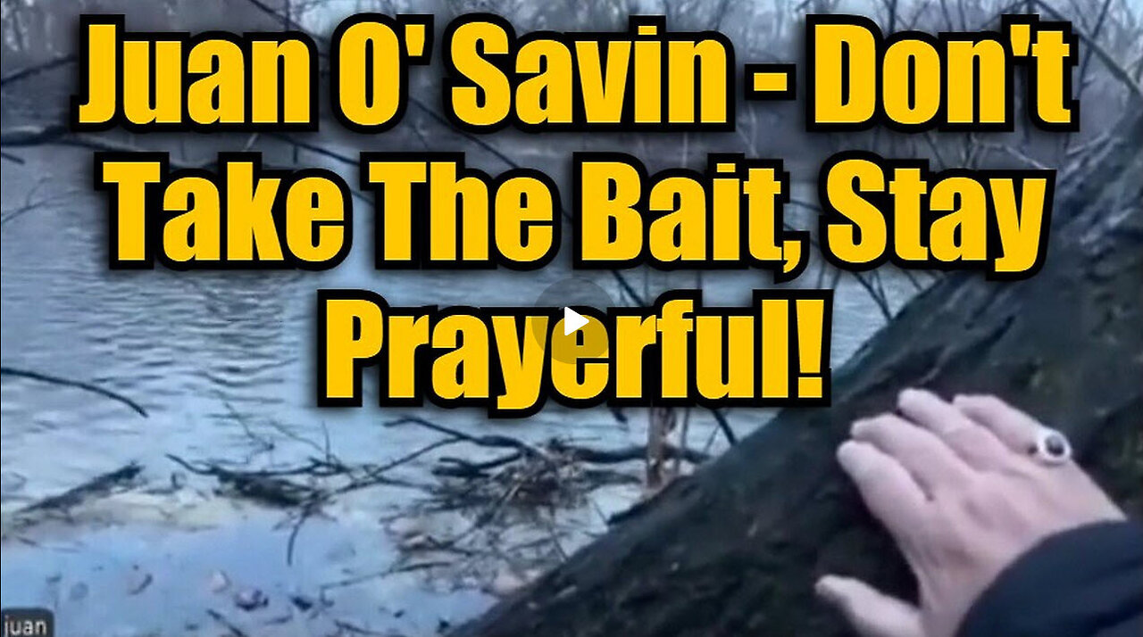 Juan O' Savin - Don't Take The Bait, Stay Prayerful!