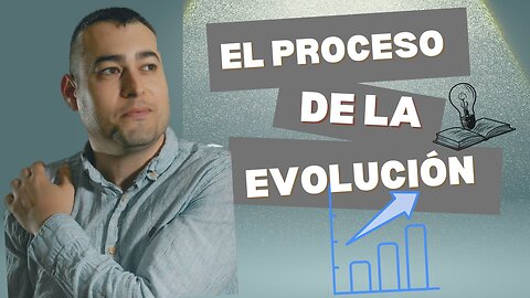 EL Proceso De La EVOLUCIÓN🚀🤝