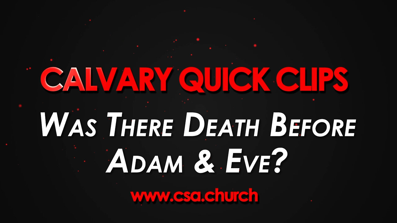 Was There Death Before Adam & Eve?