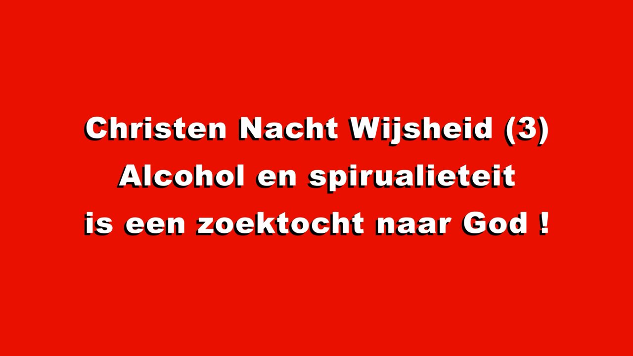 Christen Nacht Wijsheid (3) Alcohol en spirualieteit is een zoektocht naar God - #Christen #Nacht #Wijsheid - #alcohol #spirualieteit #zoektocht #God