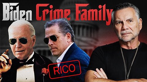 Why I Believe the Biden Family Should be Indicted for Mob-like Racketeering under RICO