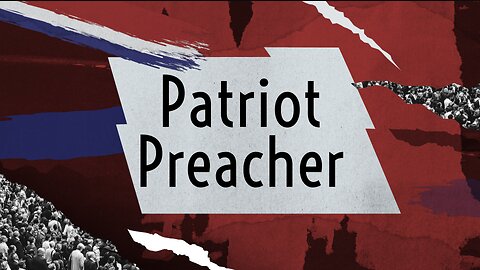 Introducing Patriot Preacher