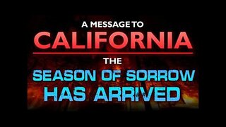 A Message to California: The Season Of Sorrow Has Arrived - Jan 15