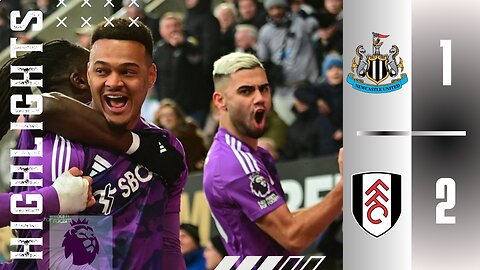 Newcastle 1-2 Fulham | Match Highlights | Premier League 24/25