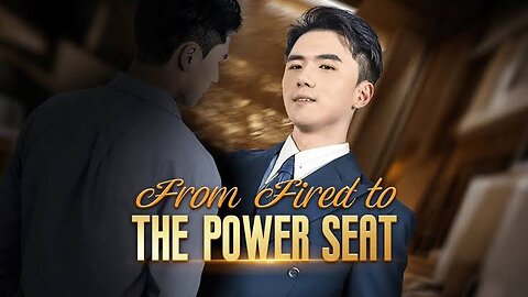 From Fired to the Power Seat