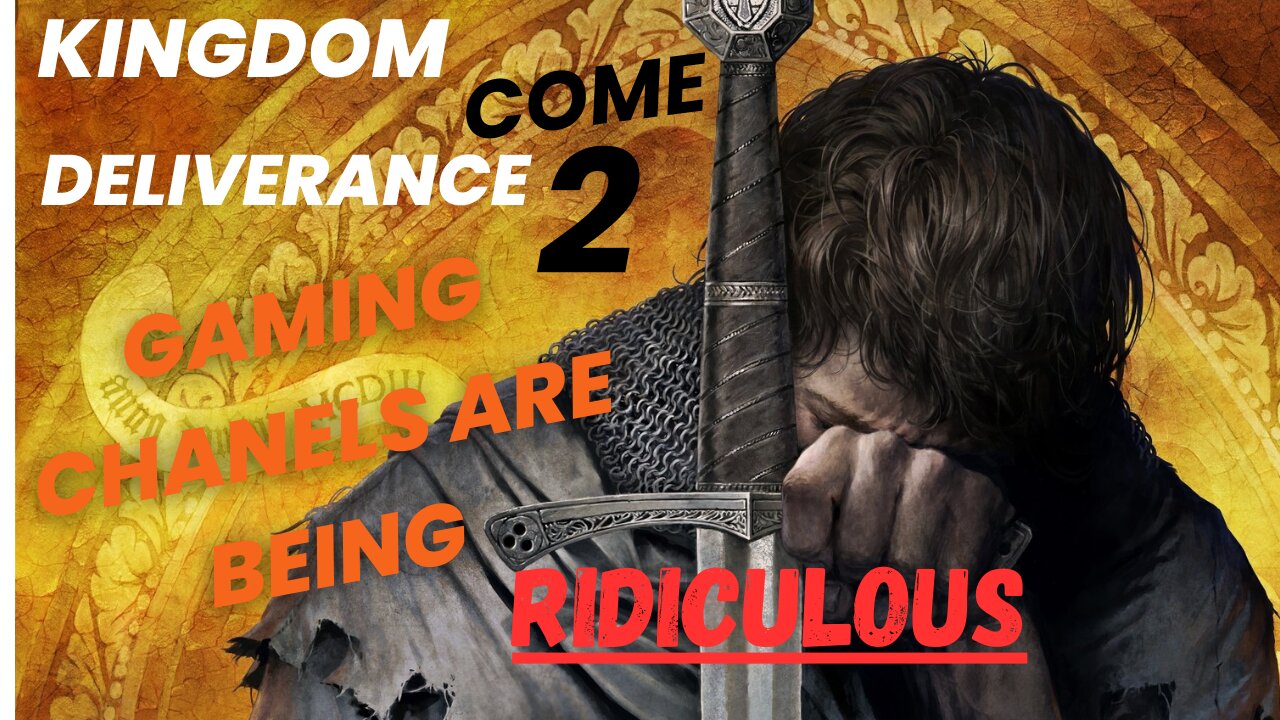 Gaming channels have LOST the plot! Kingdom Come Deliverance 2