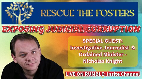 Rescue The Fosters: EXPOSING SC'S JUDICIAL SYSTEM w/ Special Guest: Investigative Journalist & Ordained Minister - Nicholas Knight