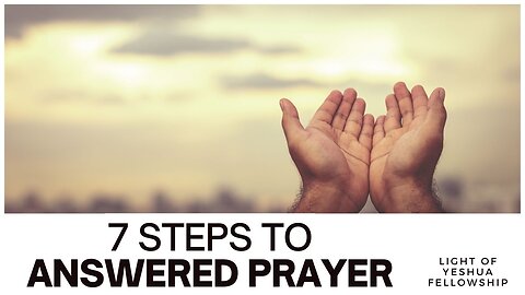 7 Steps to Answered Prayer