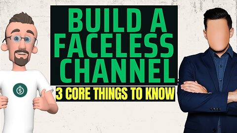 Build a Faceless Channel: 3 Key Tips to Kickstart Your Journey