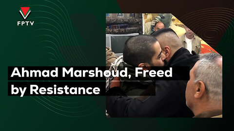 Ahmad Marshoud, Freed by Resistance