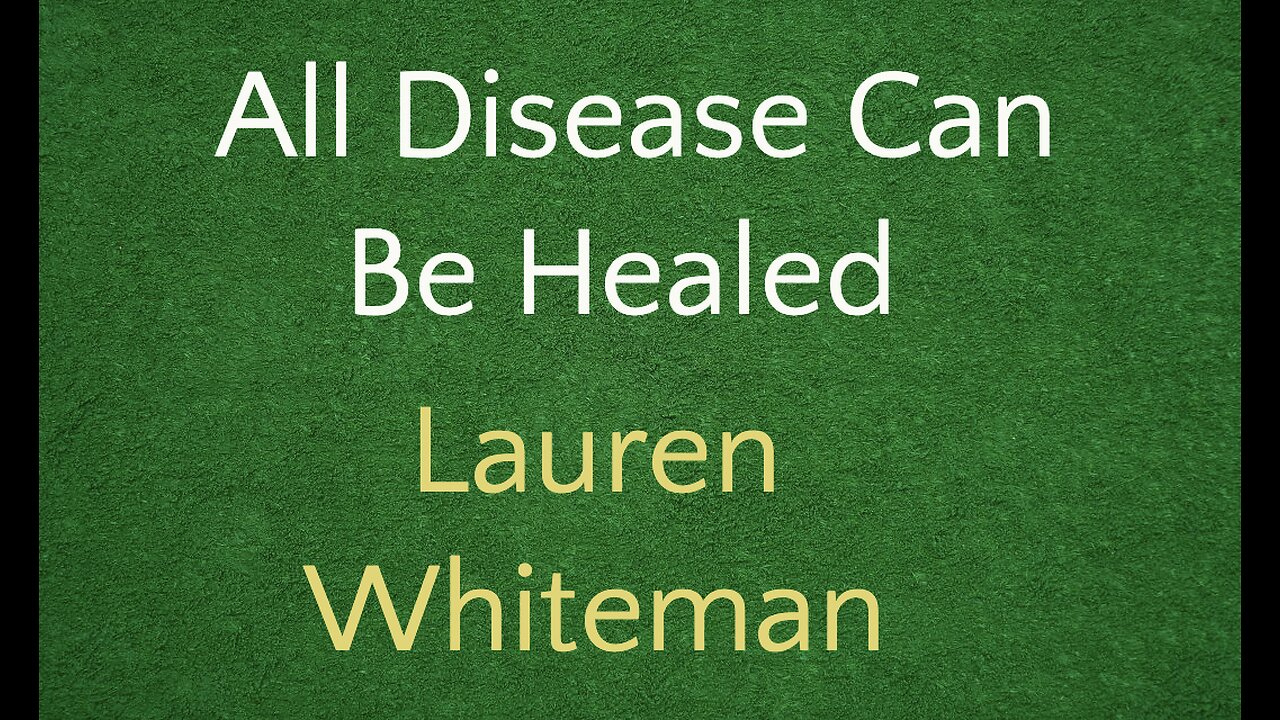 All Disease Can Be Healed with Lauren Whiteman