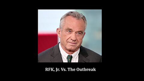 RFK, Jr. Vs. The Outbreak